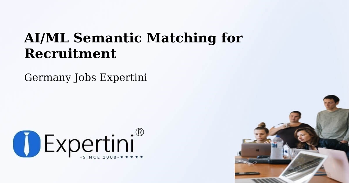 AI/ML Semantic Matching for Recruitment - Germany Jobs Expertini
